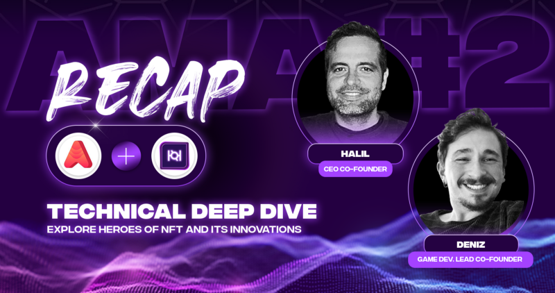 Heroes of NFT AMA #2 — Technical Deep-Dive with Halil (CEO) & Deniz (Game Dev. Lead)(Recap)
